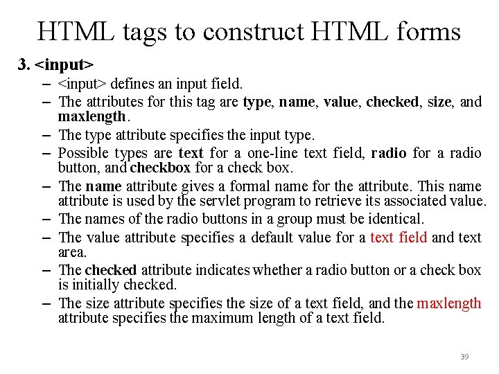 HTML tags to construct HTML forms 3. <input> – <input> defines an input field.
