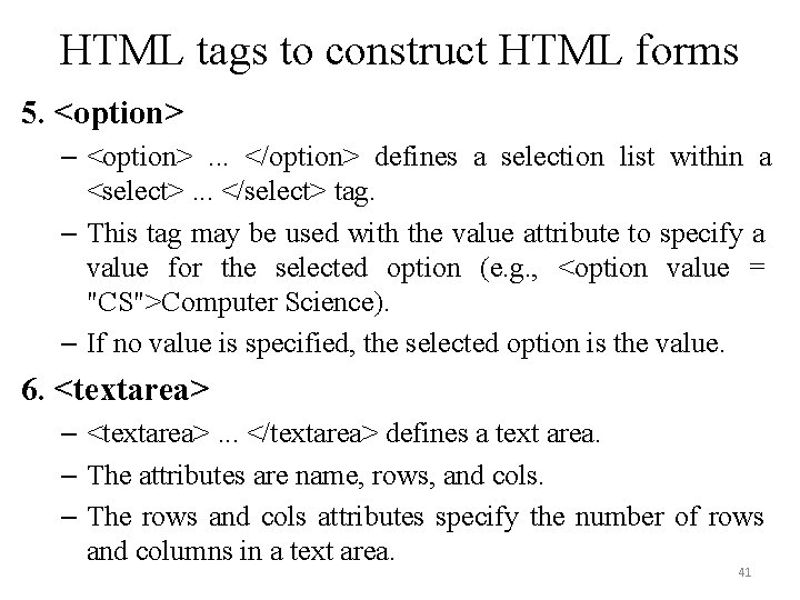HTML tags to construct HTML forms 5. <option> – <option>. . . </option> defines