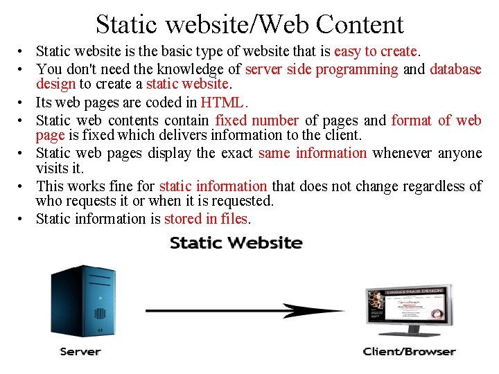 Static website/Web Content • Static website is the basic type of website that is