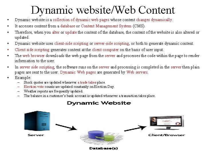 Dynamic website/Web Content • • Dynamic website is a collection of dynamic web pages