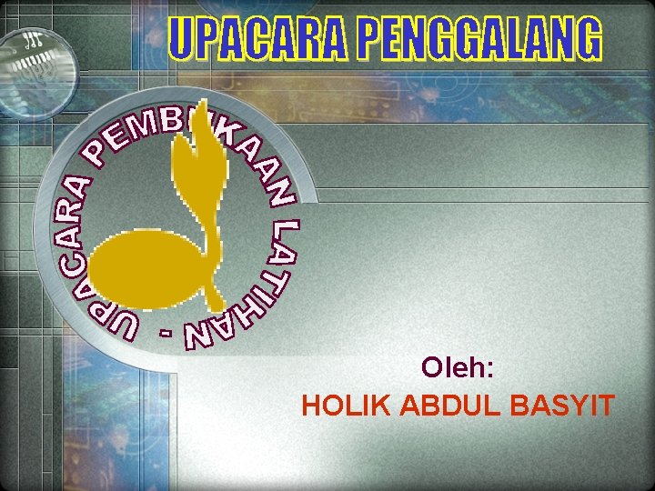 Oleh: HOLIK ABDUL BASYIT 