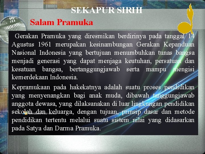 SEKAPUR SIRIH Salam Pramuka Gerakan Pramuka yang diresmikan berdirinya pada tanggal 14 Agustus 1961