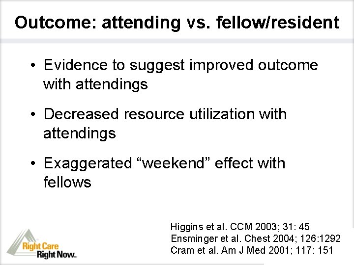 Outcome: attending vs. fellow/resident • Evidence to suggest improved outcome with attendings • Decreased