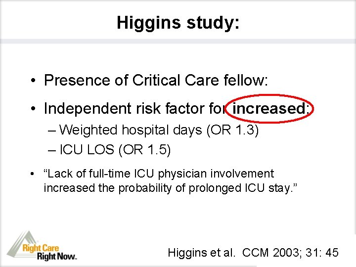 Higgins study: • Presence of Critical Care fellow: • Independent risk factor for increased: