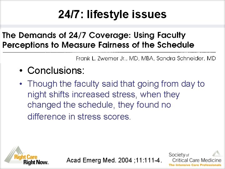 24/7: lifestyle issues • Conclusions: • Though the faculty said that going from day