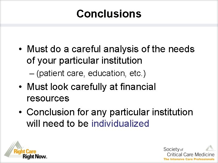 Conclusions • Must do a careful analysis of the needs of your particular institution