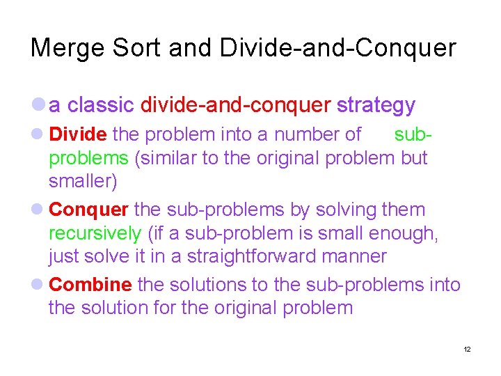 Merge Sort and Divide-and-Conquer a classic divide-and-conquer strategy Divide the problem into a number