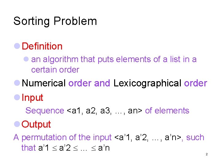 Sorting Problem Definition an algorithm that puts elements of a list in a certain