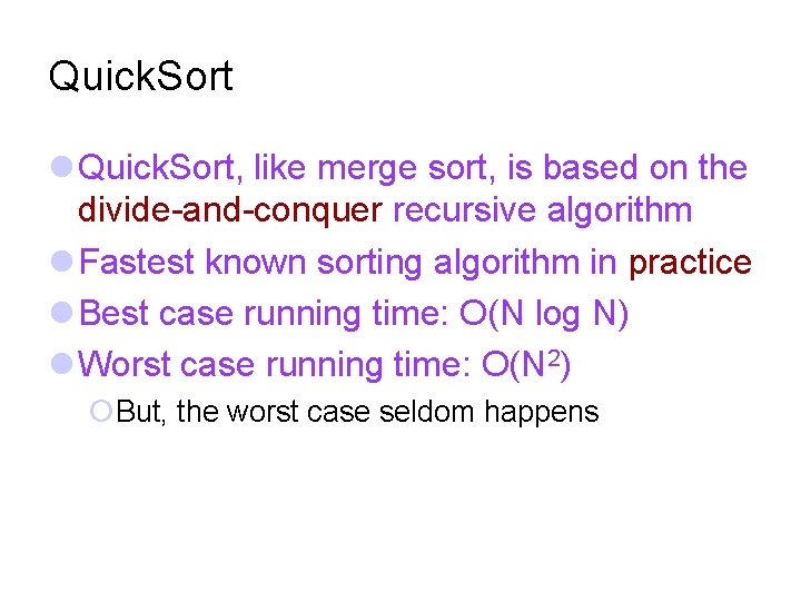 Quick. Sort Quick. Sort, like merge sort, is based on the divide-and-conquer recursive algorithm