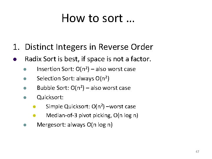 How to sort … 1. Distinct Integers in Reverse Order Radix Sort is best,