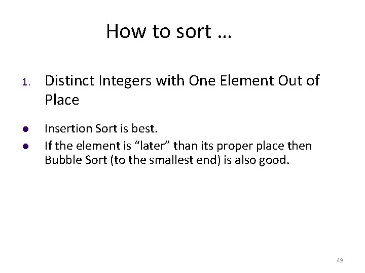 How to sort … 1. Distinct Integers with One Element Out of Place Insertion
