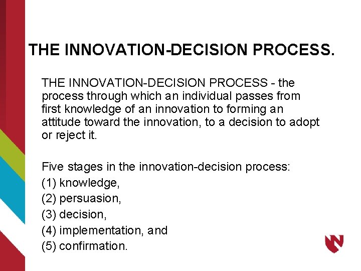 THE INNOVATION-DECISION PROCESS - the process through which an individual passes from first knowledge