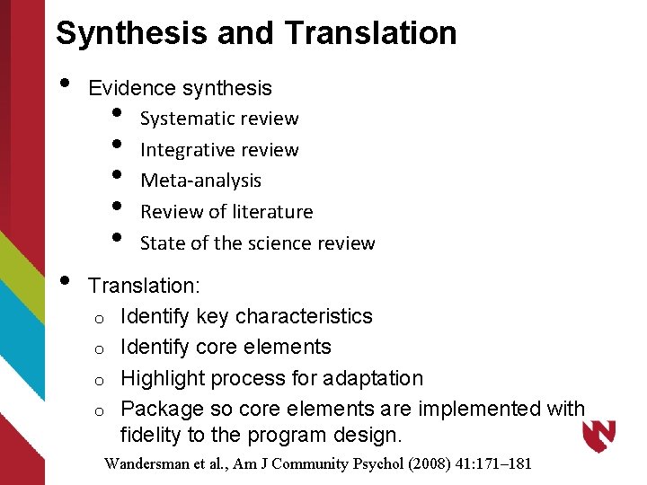 Synthesis and Translation • • Evidence synthesis Systematic review Integrative review Meta-analysis Review of