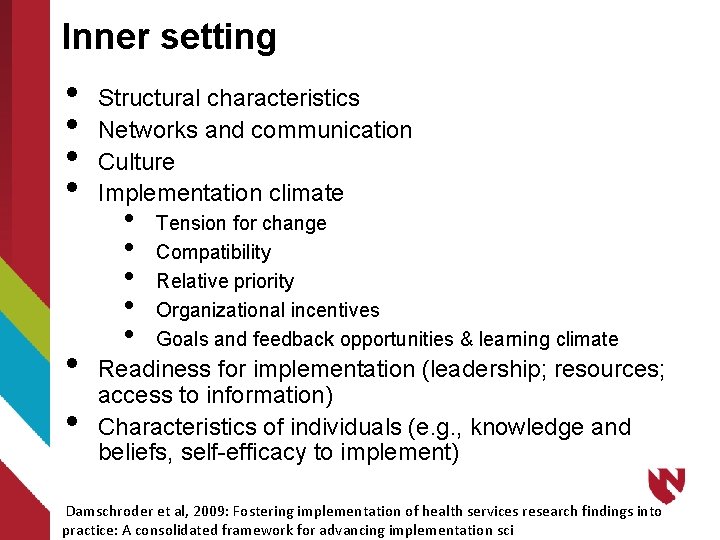 Inner setting • • • Structural characteristics Networks and communication Culture Implementation climate •