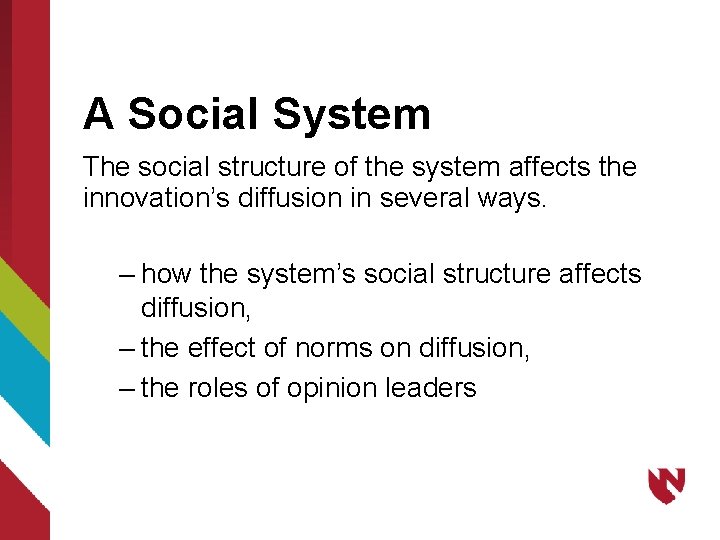A Social System The social structure of the system affects the innovation’s diffusion in