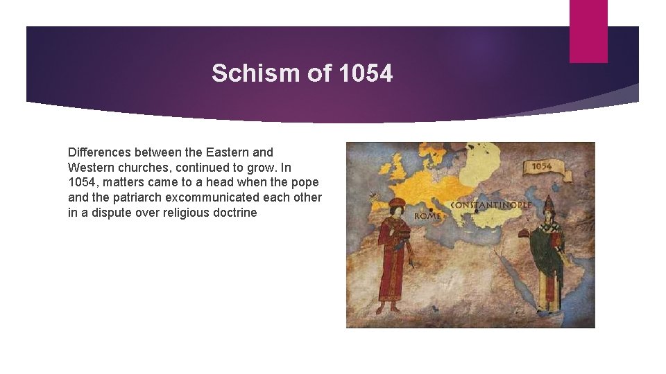 Schism of 1054 Differences between the Eastern and Western churches, continued to grow. In