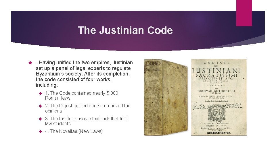 The Justinian Code . Having unified the two empires, Justinian set up a panel