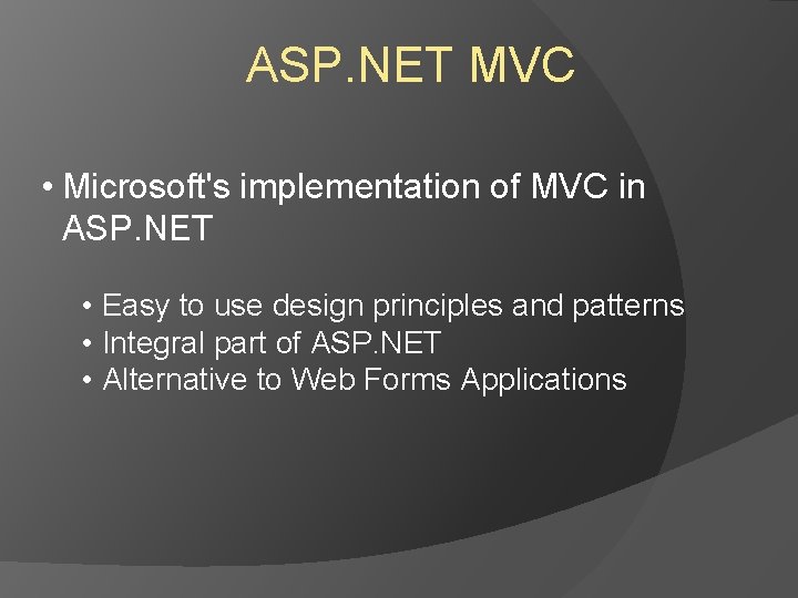 ASP. NET MVC • Microsoft's implementation of MVC in ASP. NET • Easy to ASP. NET MVC • Microsoft's implementation of MVC in ASP. NET • Easy to