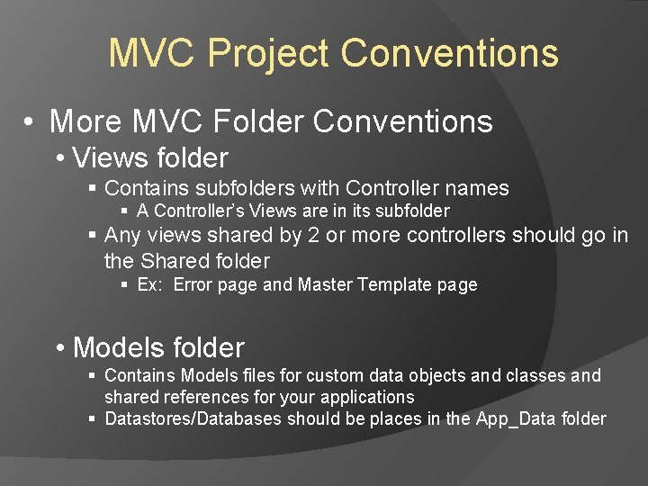 MVC Project Conventions • More MVC Folder Conventions • Views folder § Contains subfolders MVC Project Conventions • More MVC Folder Conventions • Views folder § Contains subfolders
