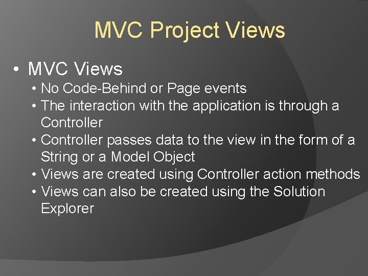 MVC Project Views • MVC Views • No Code-Behind or Page events • The MVC Project Views • MVC Views • No Code-Behind or Page events • The