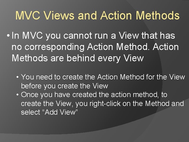 MVC Views and Action Methods • In MVC you cannot run a View that MVC Views and Action Methods • In MVC you cannot run a View that