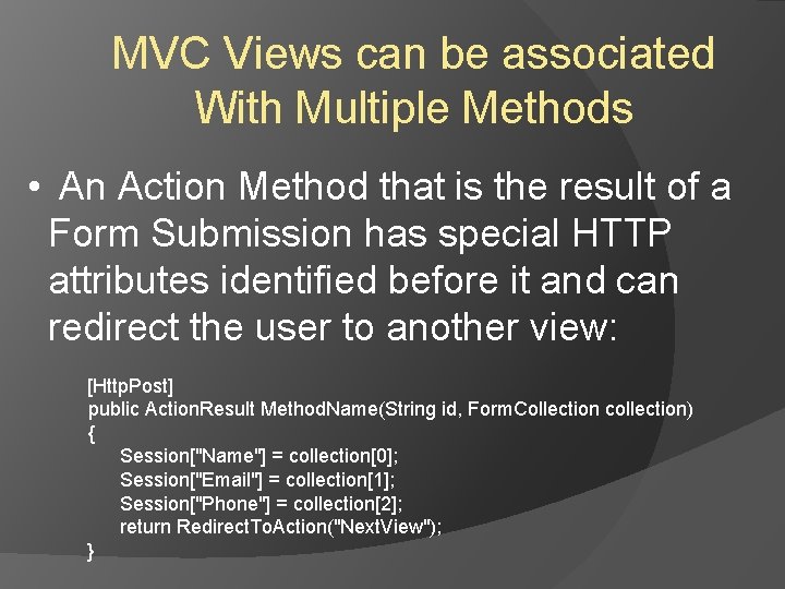 MVC Views can be associated With Multiple Methods • An Action Method that is MVC Views can be associated With Multiple Methods • An Action Method that is