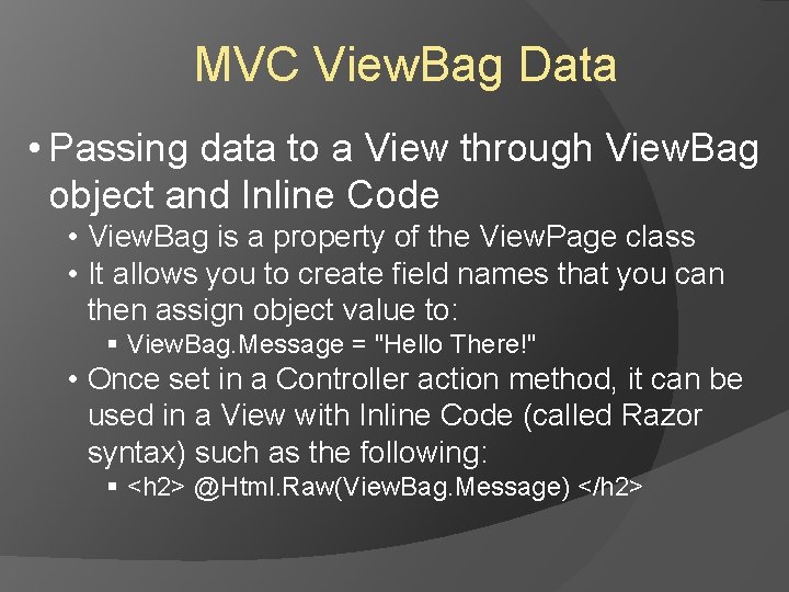 MVC View. Bag Data • Passing data to a View through View. Bag object MVC View. Bag Data • Passing data to a View through View. Bag object