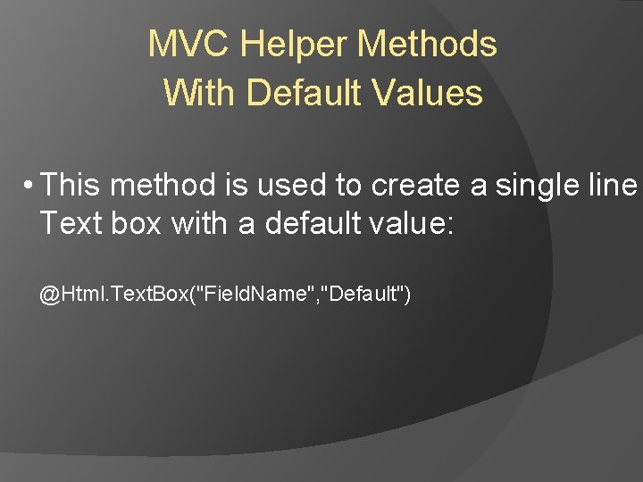 MVC Helper Methods With Default Values • This method is used to create a MVC Helper Methods With Default Values • This method is used to create a