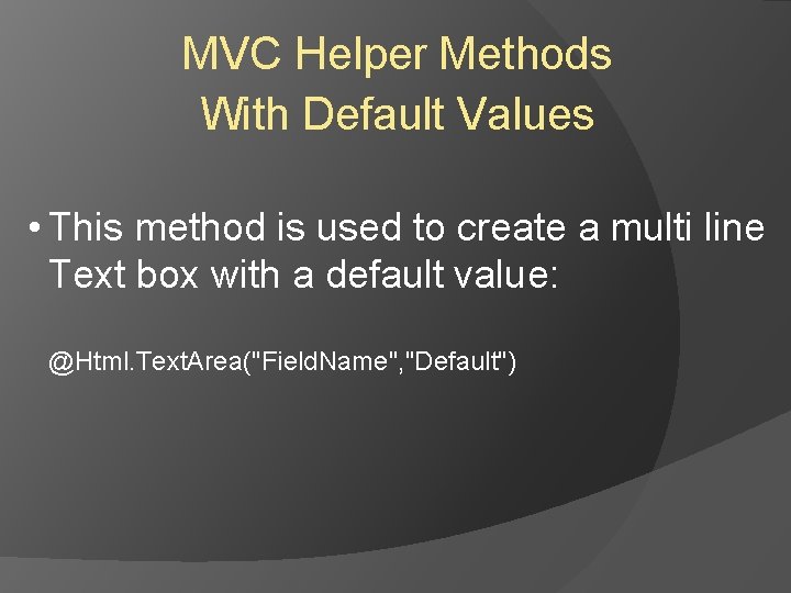 MVC Helper Methods With Default Values • This method is used to create a MVC Helper Methods With Default Values • This method is used to create a