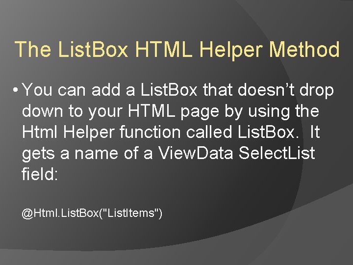 The List. Box HTML Helper Method • You can add a List. Box that The List. Box HTML Helper Method • You can add a List. Box that