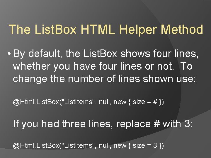 The List. Box HTML Helper Method • By default, the List. Box shows four The List. Box HTML Helper Method • By default, the List. Box shows four