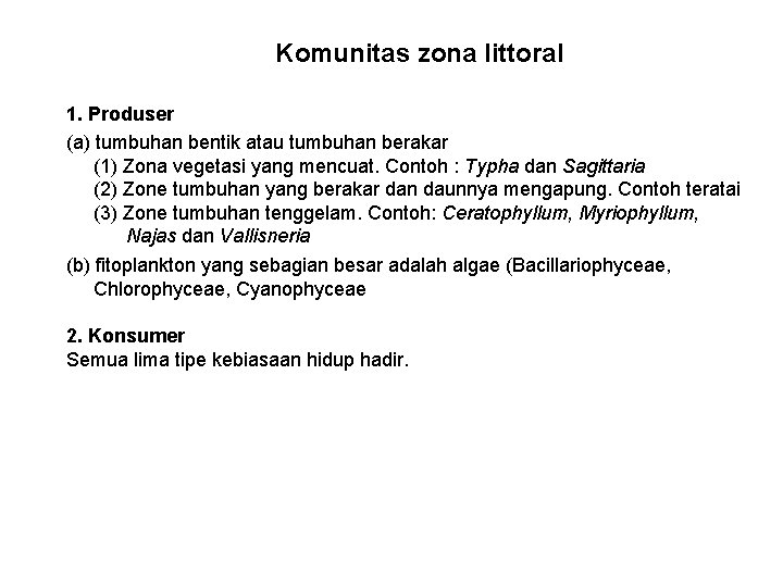 Komunitas zona littoral 1. Produser (a) tumbuhan bentik atau tumbuhan berakar (1) Zona vegetasi