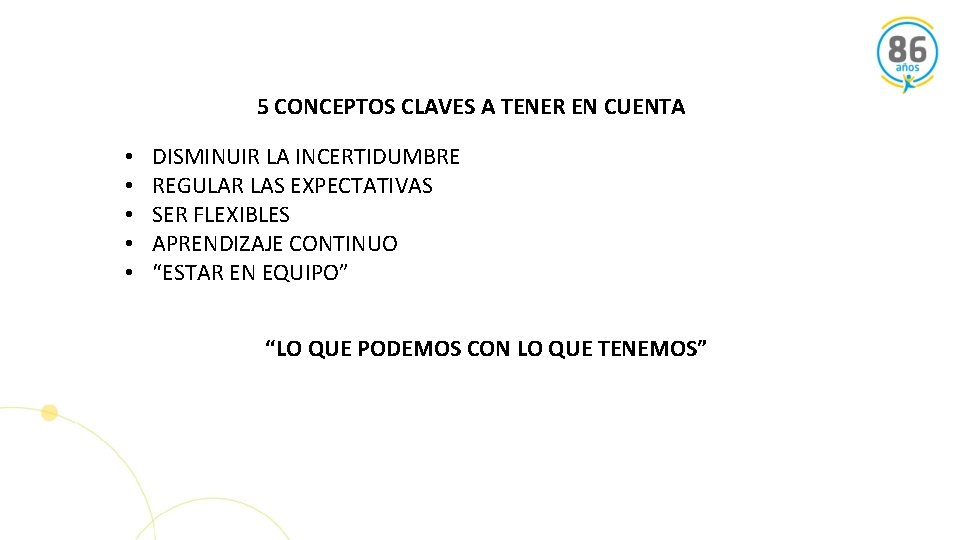 5 CONCEPTOS CLAVES A TENER EN CUENTA • • • DISMINUIR LA INCERTIDUMBRE REGULAR