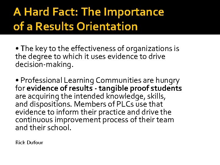 A Hard Fact: The Importance of a Results Orientation • The key to the