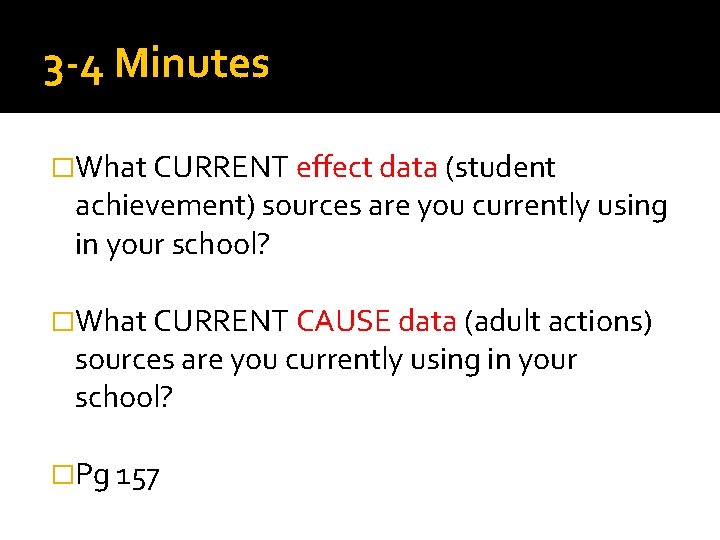 3 -4 Minutes �What CURRENT effect data (student achievement) sources are you currently using