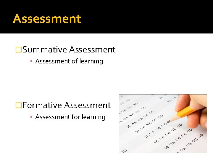 Assessment �Summative Assessment ▪ Assessment of learning �Formative Assessment ▪ Assessment for learning 