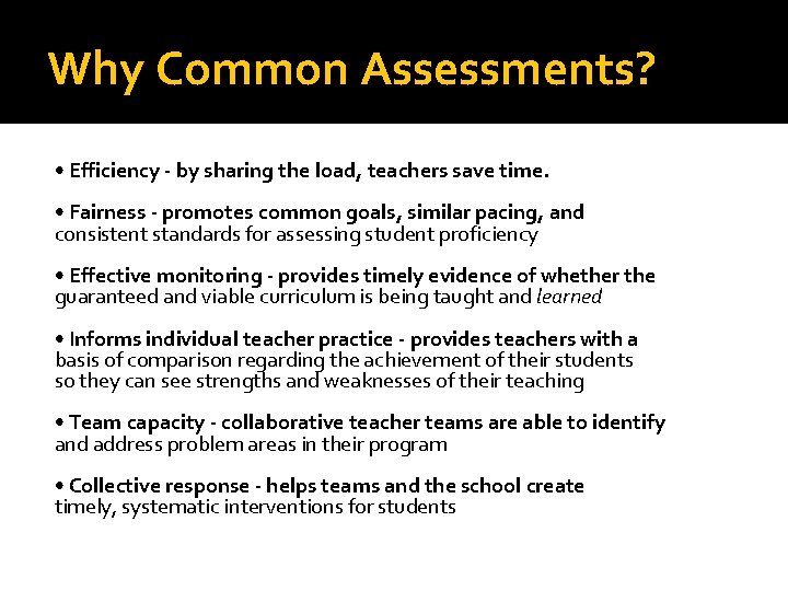 Why Common Assessments? • Efficiency - by sharing the load, teachers save time. •