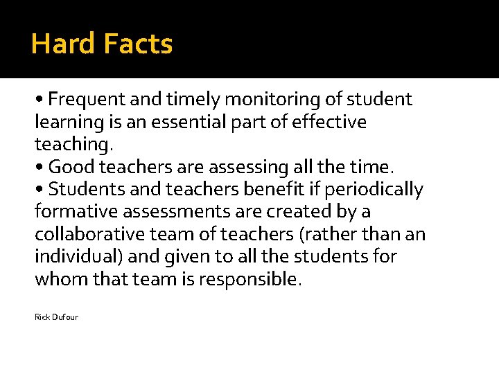 Hard Facts • Frequent and timely monitoring of student learning is an essential part