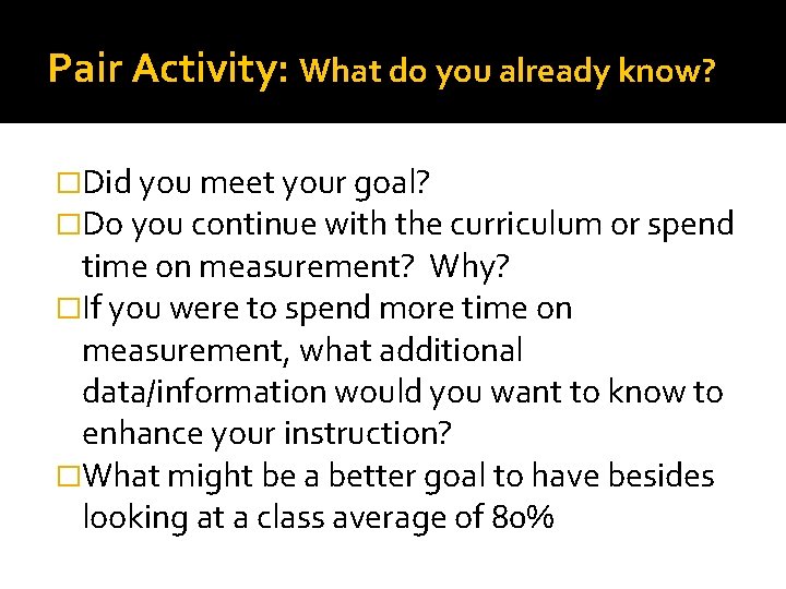 Pair Activity: What do you already know? �Did you meet your goal? �Do you