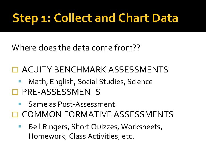 Step 1: Collect and Chart Data Where does the data come from? ? �