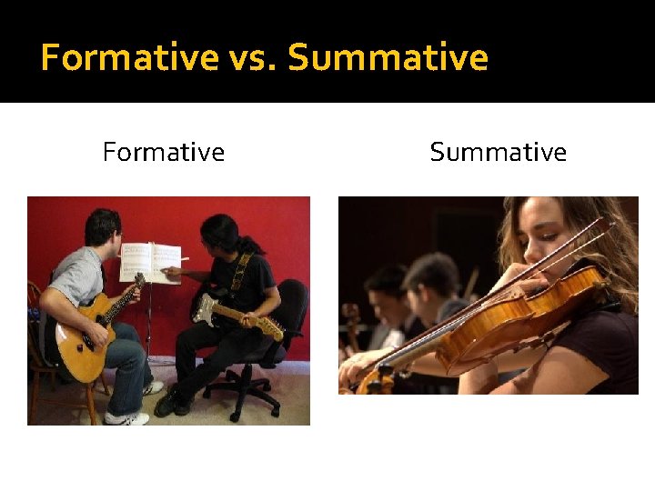 Formative vs. Summative Formative Summative 