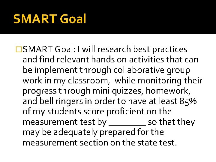 SMART Goal �SMART Goal: I will research best practices and find relevant hands on