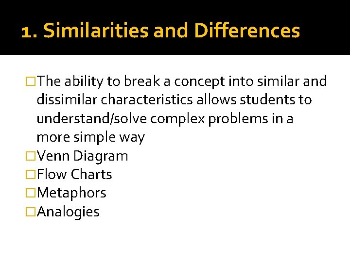 1. Similarities and Differences �The ability to break a concept into similar and dissimilar