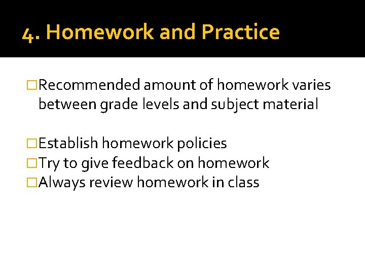 4. Homework and Practice �Recommended amount of homework varies between grade levels and subject
