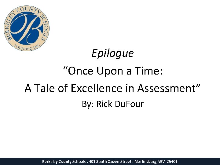 Epilogue “Once Upon a Time: A Tale of Excellence in Assessment” By: Rick Du.