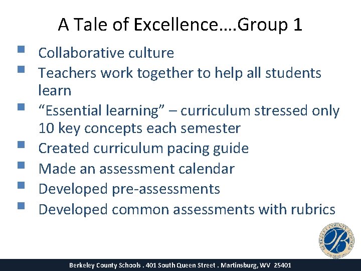  A Tale of Excellence…. Group 1 Collaborative culture Teachers work together to help