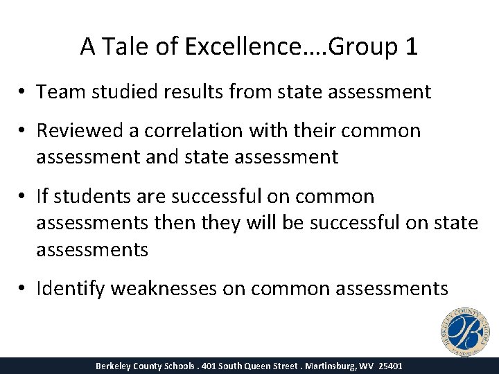 A Tale of Excellence…. Group 1 • Team studied results from state assessment •