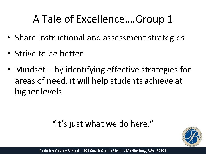 A Tale of Excellence…. Group 1 • Share instructional and assessment strategies • Strive