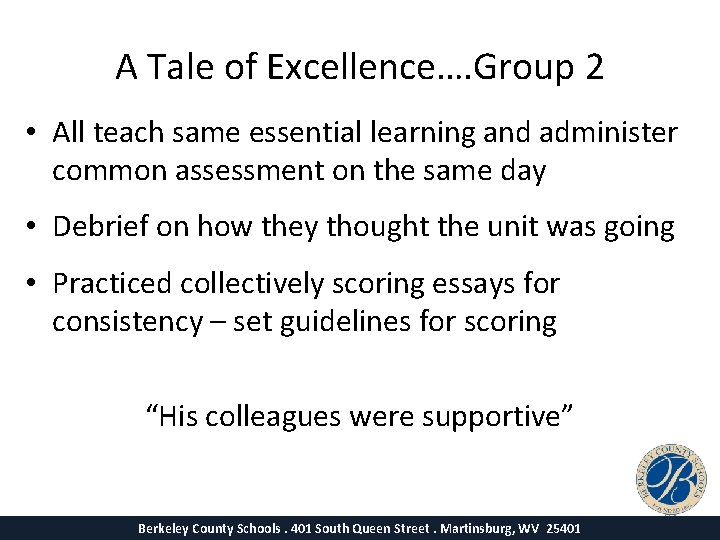 A Tale of Excellence…. Group 2 • All teach same essential learning and administer