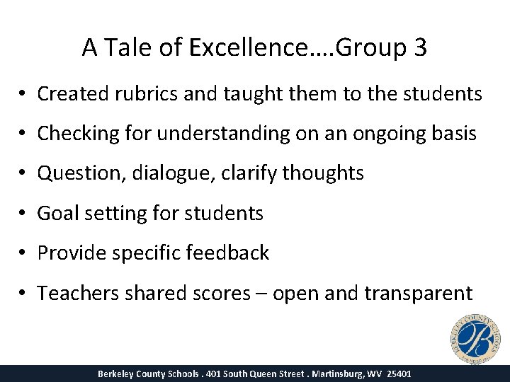 A Tale of Excellence…. Group 3 • Created rubrics and taught them to the